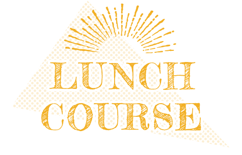 LUNCH COURSE